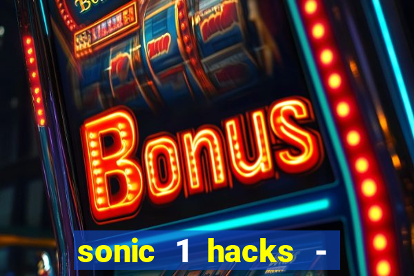 sonic 1 hacks - sonic retro