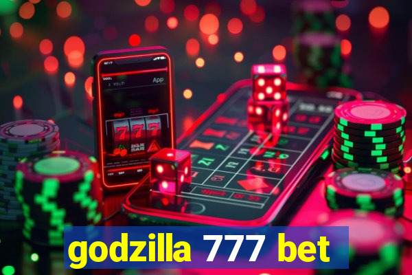 godzilla 777 bet