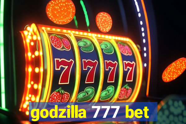 godzilla 777 bet