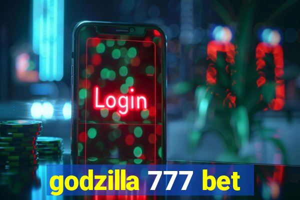 godzilla 777 bet