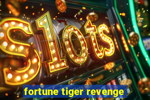 fortune tiger revenge