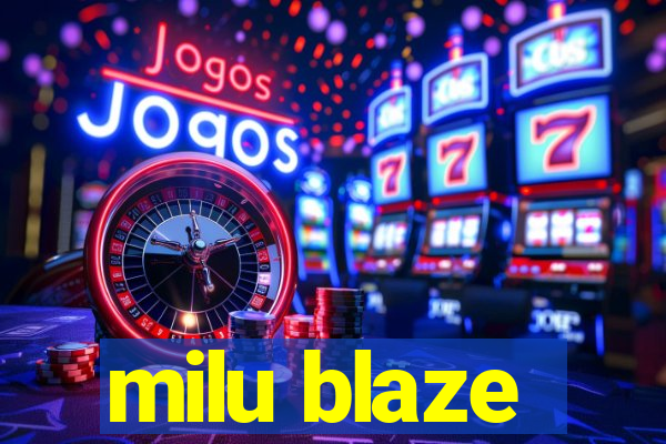 milu blaze