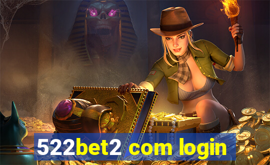 522bet2 com login