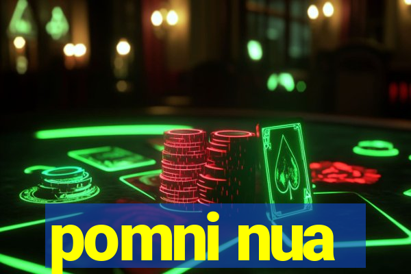 pomni nua