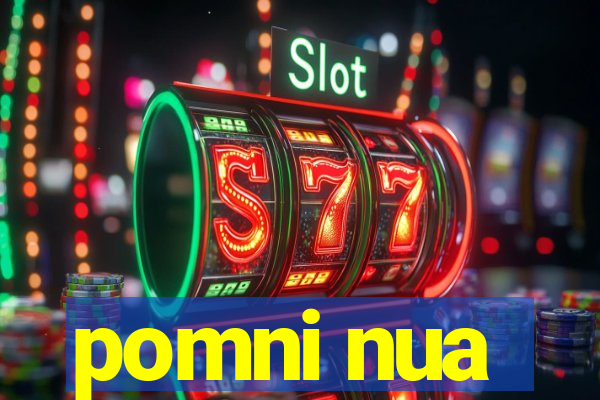 pomni nua