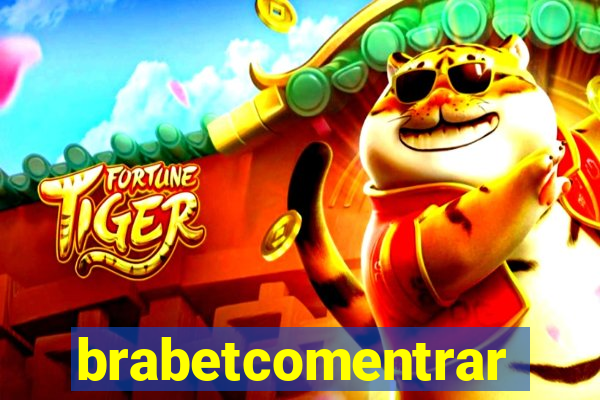 brabetcomentrar