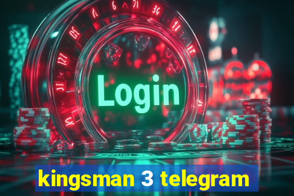 kingsman 3 telegram