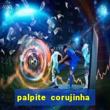 palpite corujinha de hoje