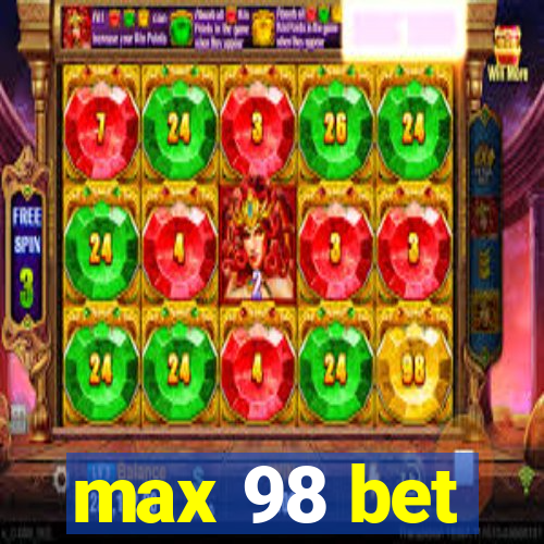 max 98 bet