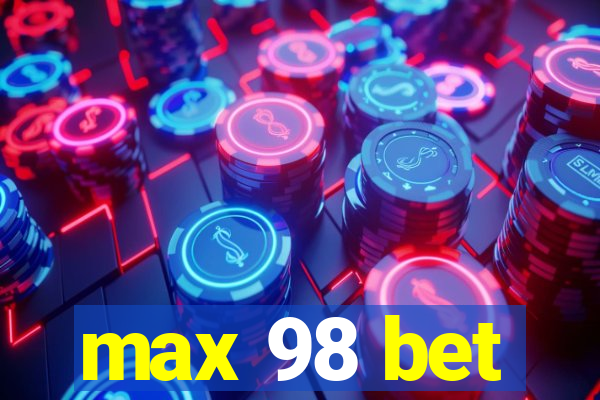 max 98 bet