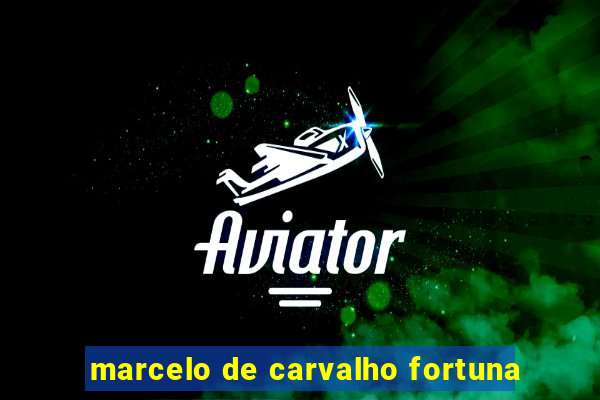 marcelo de carvalho fortuna