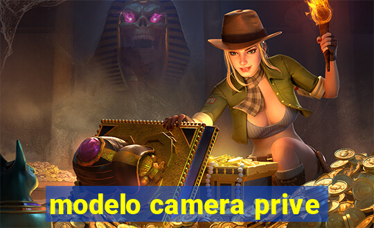 modelo camera prive