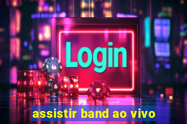 assistir band ao vivo
