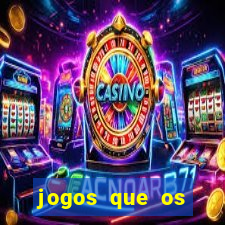 jogos que os famosos jogam para ganhar dinheiro