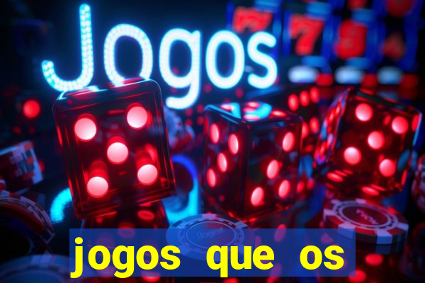 jogos que os famosos jogam para ganhar dinheiro