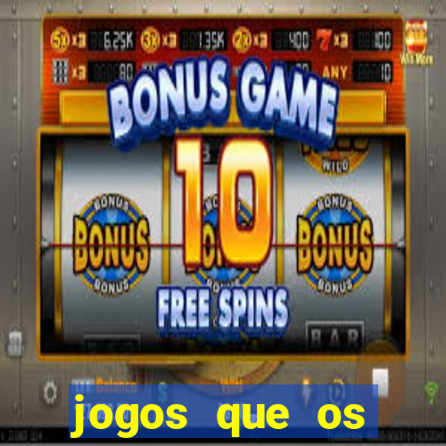 jogos que os famosos jogam para ganhar dinheiro