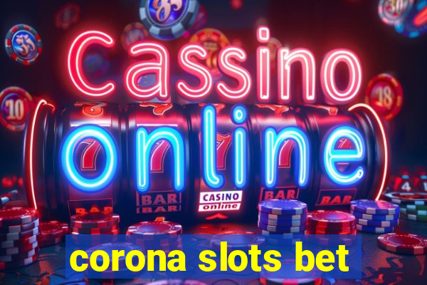 corona slots bet