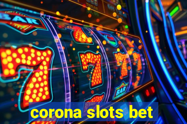 corona slots bet