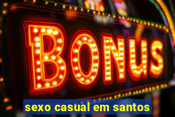 sexo casual em santos