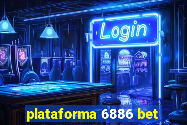 plataforma 6886 bet