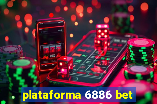 plataforma 6886 bet