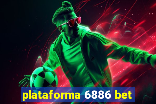 plataforma 6886 bet