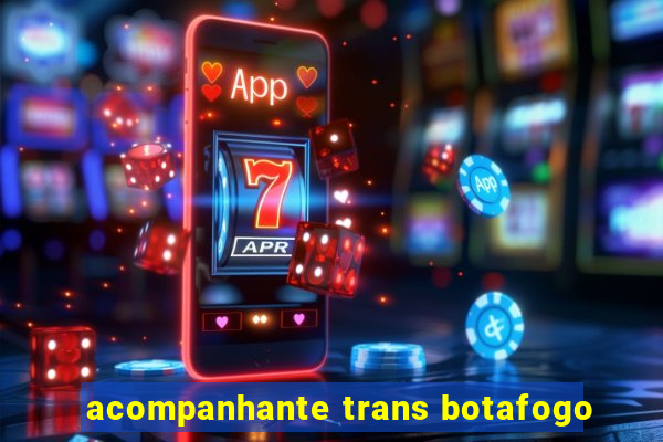 acompanhante trans botafogo