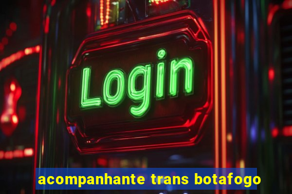 acompanhante trans botafogo