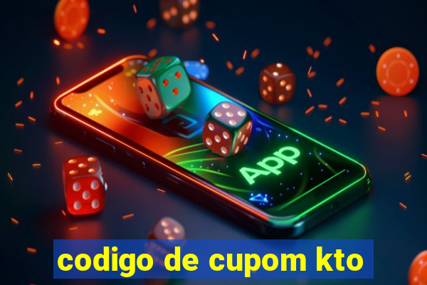 codigo de cupom kto