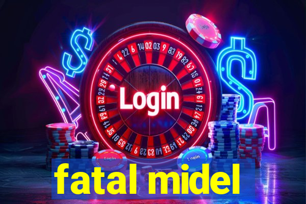 fatal midel