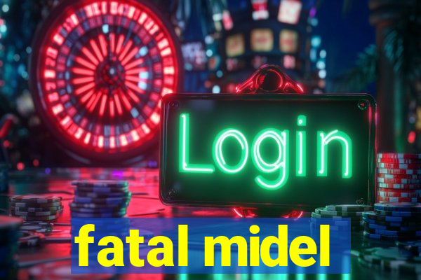 fatal midel