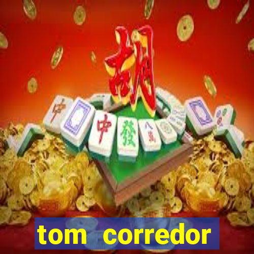 tom corredor dinheiro infinito atualizado 2023