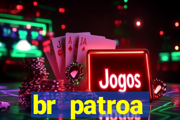 br patroa plataforma jogo online