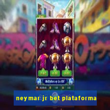 neymar jr bet plataforma