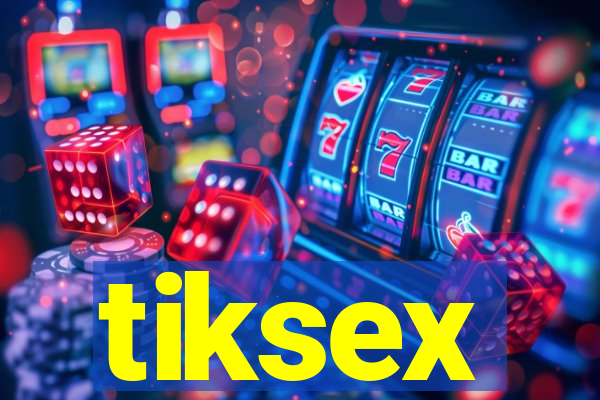 tiksex