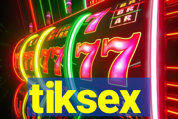 tiksex