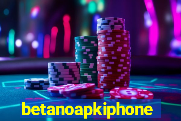 betanoapkiphone