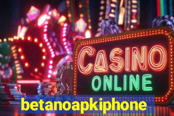 betanoapkiphone