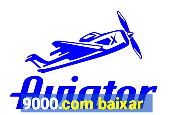 9000.com baixar