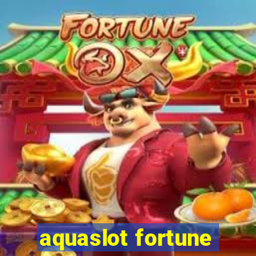 aquaslot fortune