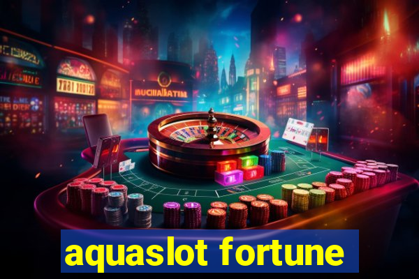 aquaslot fortune