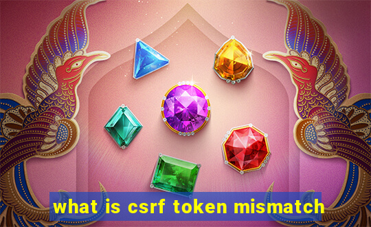 what is csrf token mismatch