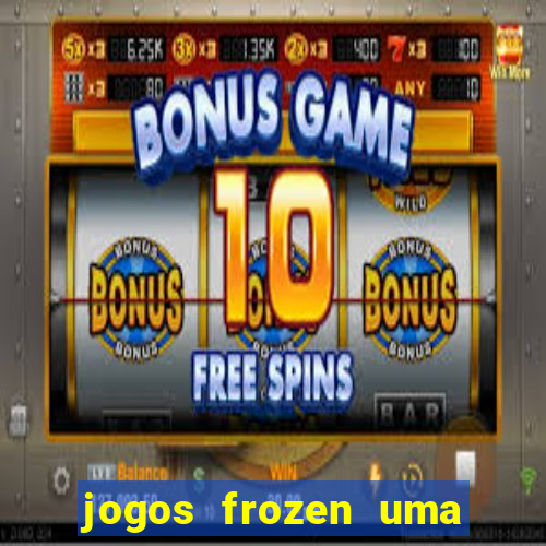 jogos frozen uma aventura congelante problema em dobro