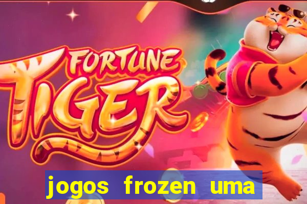 jogos frozen uma aventura congelante problema em dobro