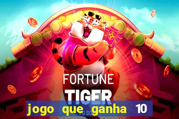 jogo que ganha 10 reais no cadastro