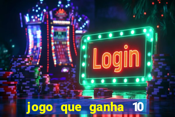 jogo que ganha 10 reais no cadastro