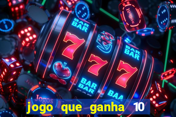 jogo que ganha 10 reais no cadastro