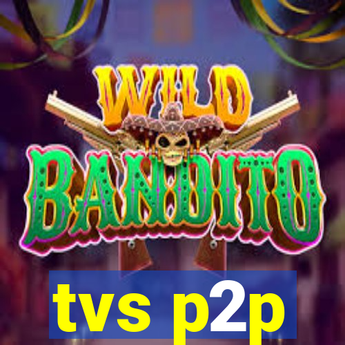 tvs p2p