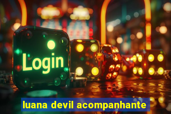 luana devil acompanhante