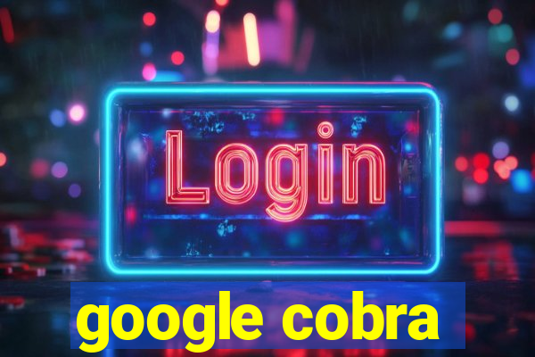 google cobra